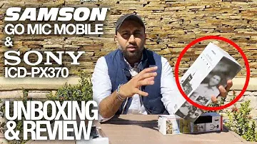 Samson Go Mic Mobile & Sony ICD-PX370 & Sony ECMCS3 Lavalier Mic Unboxing and Review