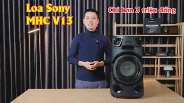 Loa Sony MHC V13 giá chỉ hơn 3 triệu đồng có gì mà hot vậy???